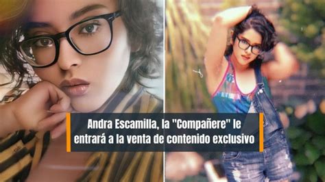 andra escamilla only|Andra Escamilla, la compañere, anuncia que tendrá OnlyFans